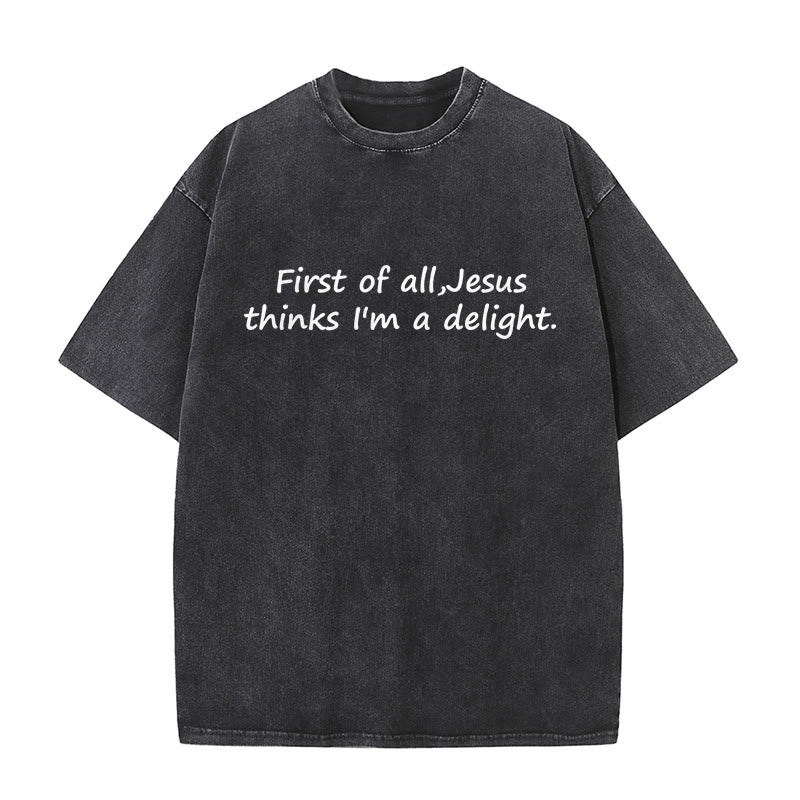 Christianartworkshop "First of All, Jesus Thinks I'm a Delight" Faith Quote Washed Unisex T-Shirt