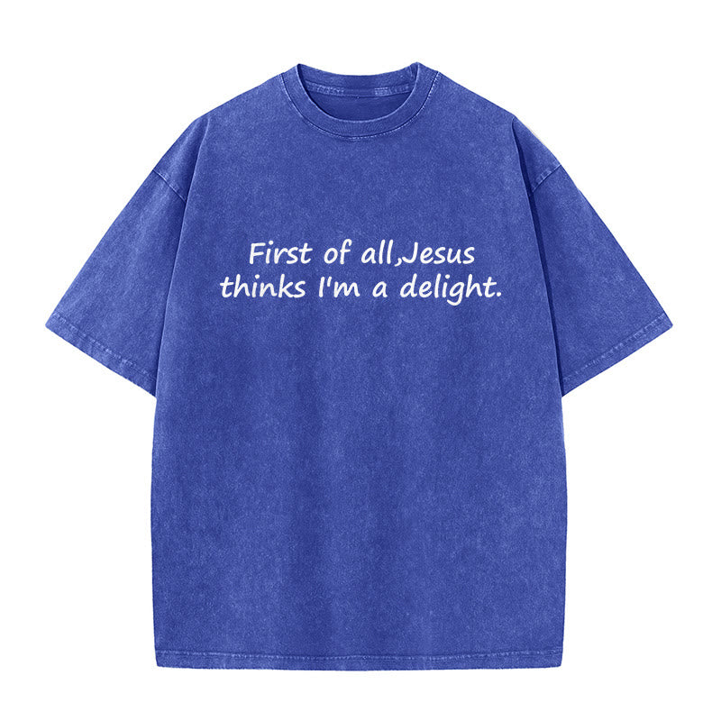 Christianartworkshop "First of All, Jesus Thinks I'm a Delight" Faith Quote Washed Unisex T-Shirt