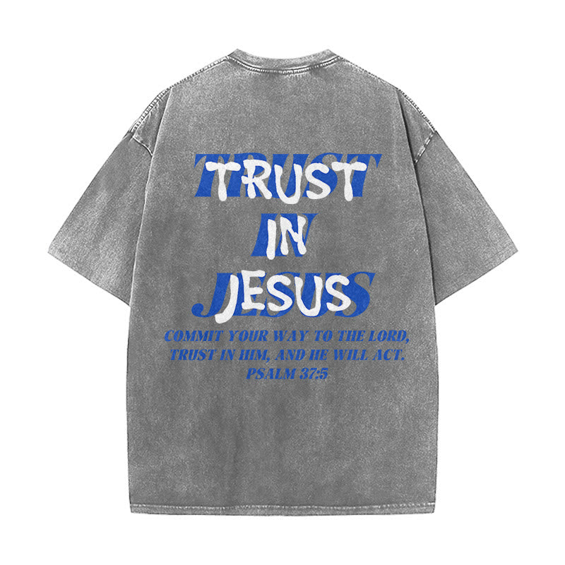 Christianartworkshop Trust In Jesus Psalm 37 5 Front And Back Print Washed Unisex T-Shirt
