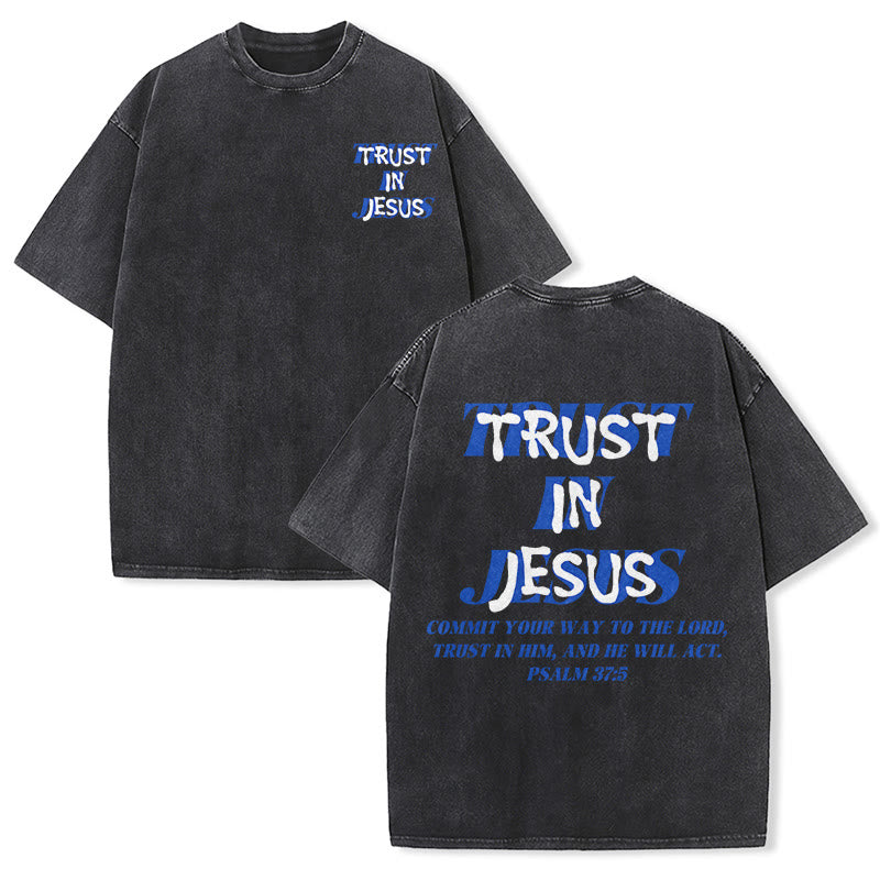 Christianartworkshop Trust In Jesus Psalm 37 5 Front And Back Print Washed Unisex T-Shirt
