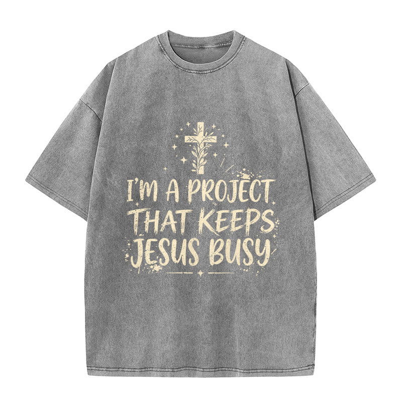 Christianartworkshop I Am A Project That Keeps Jesus Busy Funny Faith Quote Washed Unisex T-Shirt