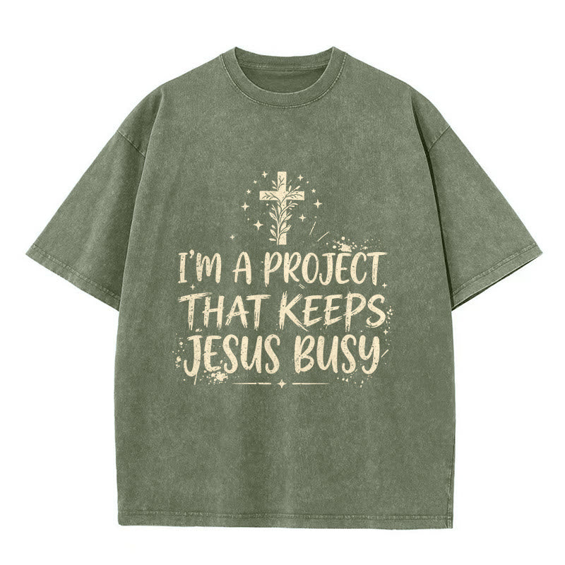 Christianartworkshop I Am A Project That Keeps Jesus Busy Funny Faith Quote Washed Unisex T-Shirt