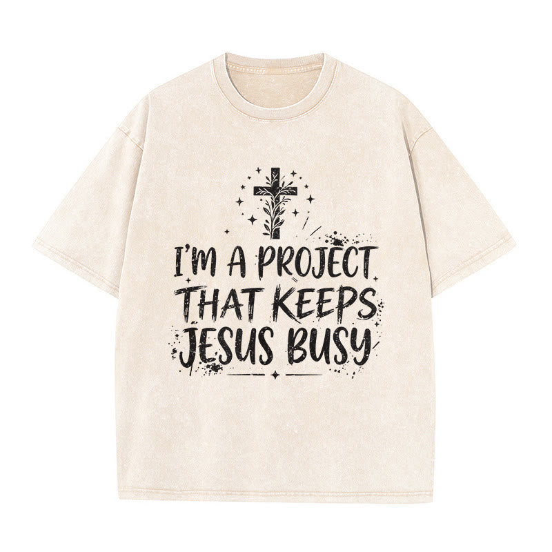 Christianartworkshop I Am A Project That Keeps Jesus Busy Funny Faith Quote Washed Unisex T-Shirt