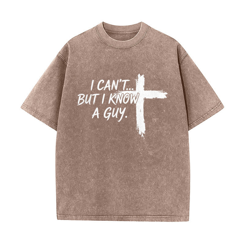 Christianartworkshop I Cant But I Know A Guy Funny Faith Quote With Brushstroke Cross Washed T-Shirt