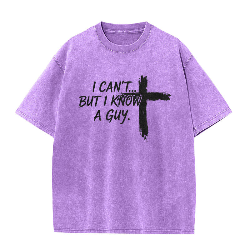 Christianartworkshop I Cant But I Know A Guy Funny Faith Quote With Brushstroke Cross Washed T-Shirt
