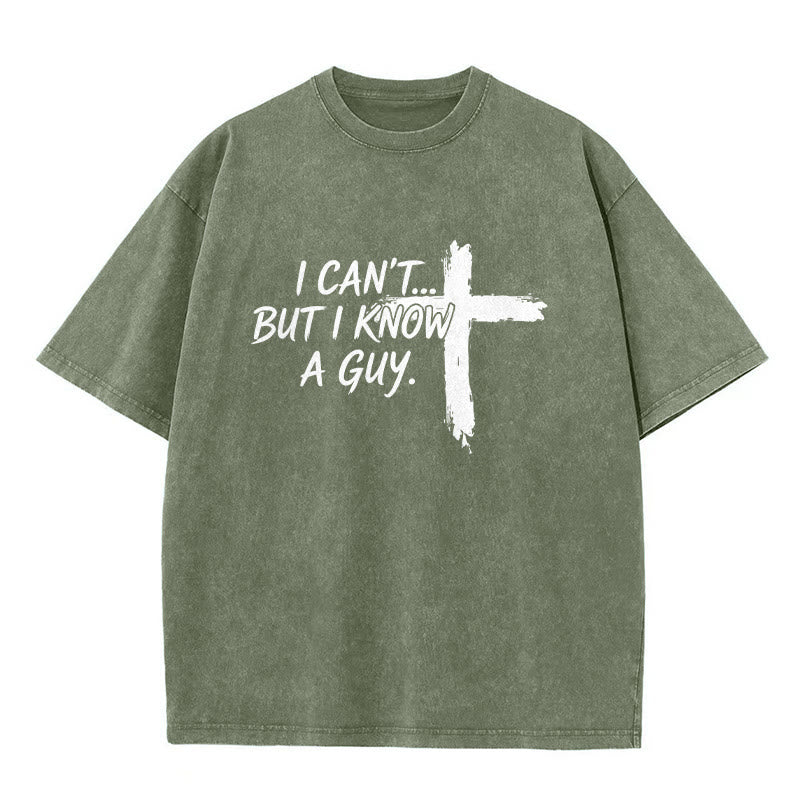Christianartworkshop I Cant But I Know A Guy Funny Faith Quote With Brushstroke Cross Washed T-Shirt