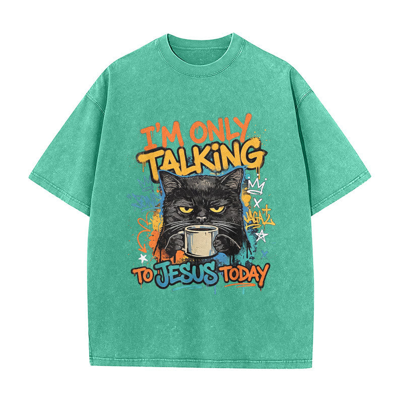 Christianartworkshop I Am Only Talking To Jesus Today Graffiti Cat Coffee Washed Unisex T-Shirt