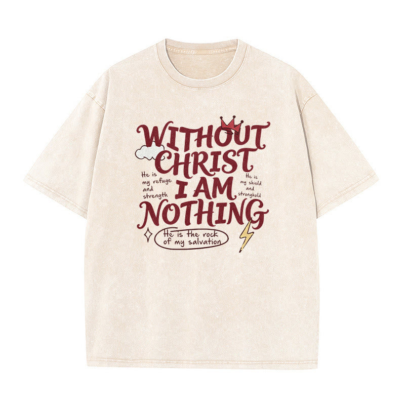 Christianartworkshop Faith Testimony "Without Christ I Am Nothing" Washed Unisex T-Shirt