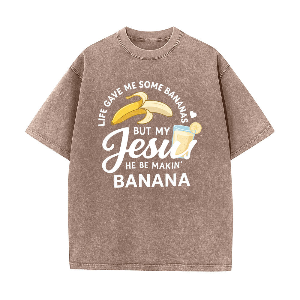 Christianartworkshop Life Gave Me Bananas But My Jesus Makes Banana Drink Graphic Washed Unisex T-Shirt