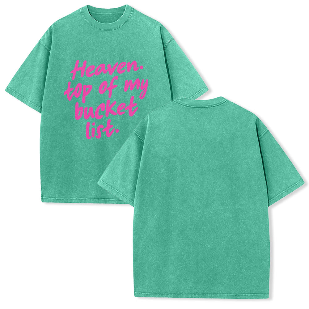 Christianartworkshop Heaven Top Of My Bucket List Soft Cursive Faith Washed Unisex T-Shirt
