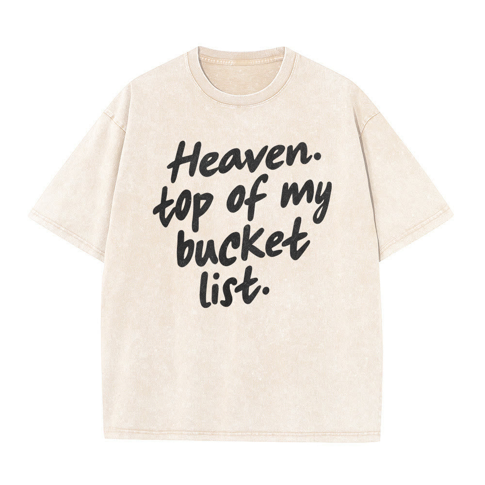 Christianartworkshop Heaven Top Of My Bucket List Soft Cursive Faith Washed Unisex T-Shirt