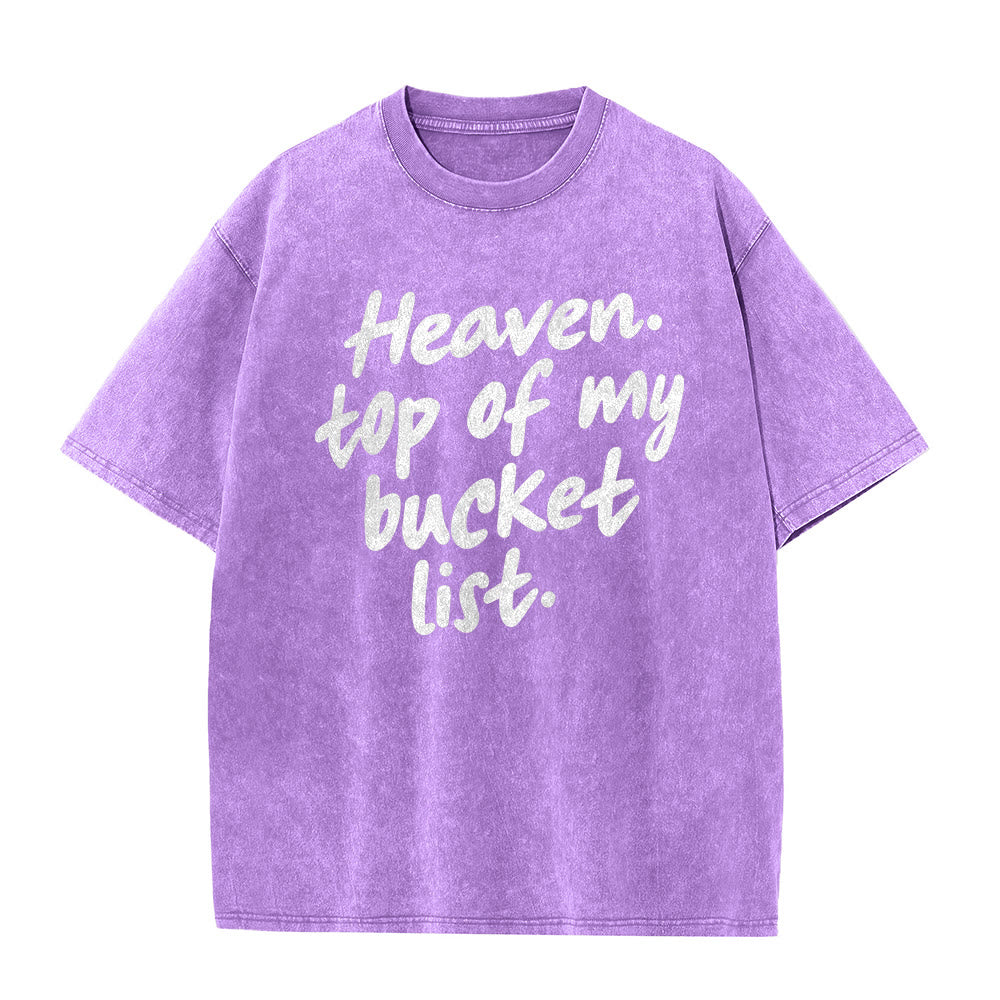 Christianartworkshop Heaven Top Of My Bucket List Soft Cursive Faith Washed Unisex T-Shirt