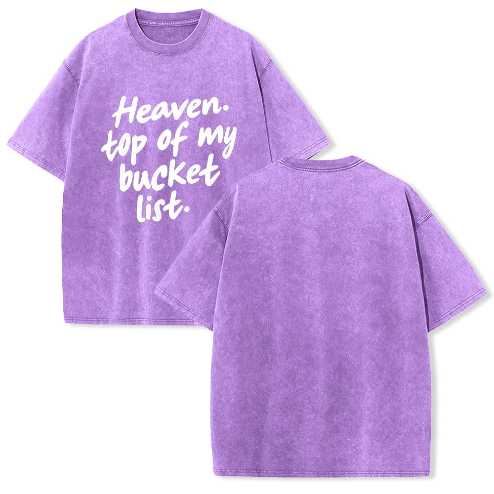 Christianartworkshop Heaven Top Of My Bucket List Soft Cursive Faith Washed Unisex T-Shirt