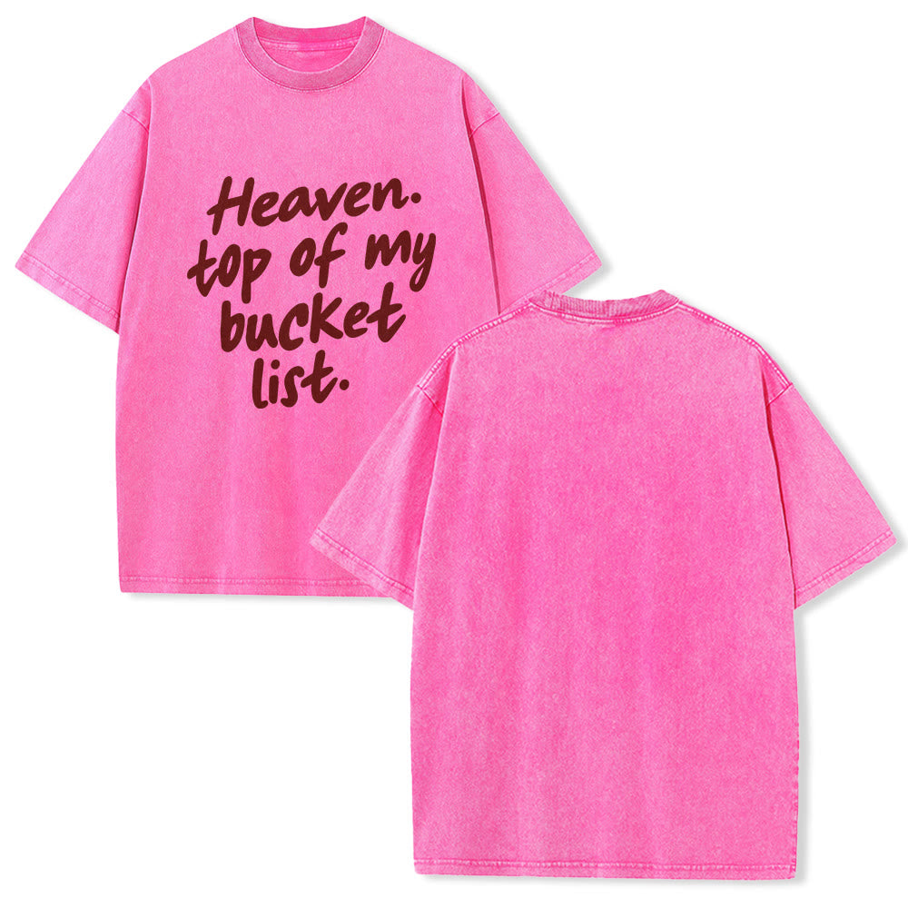 Christianartworkshop Heaven Top Of My Bucket List Soft Cursive Faith Washed Unisex T-Shirt