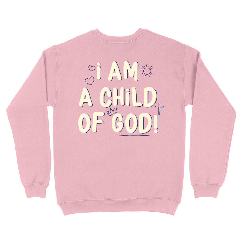 I Am A Child Of God Christian Unisex Sweatshirt