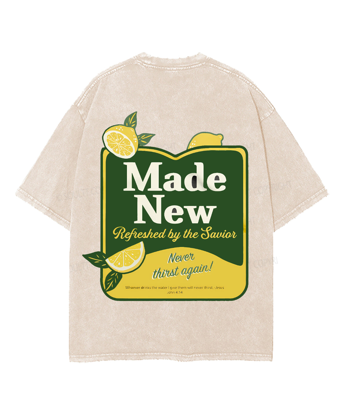 Made New Refreshed By The Savior Never Thirst again! Double Sided Unisex Washed Christian T-shirt