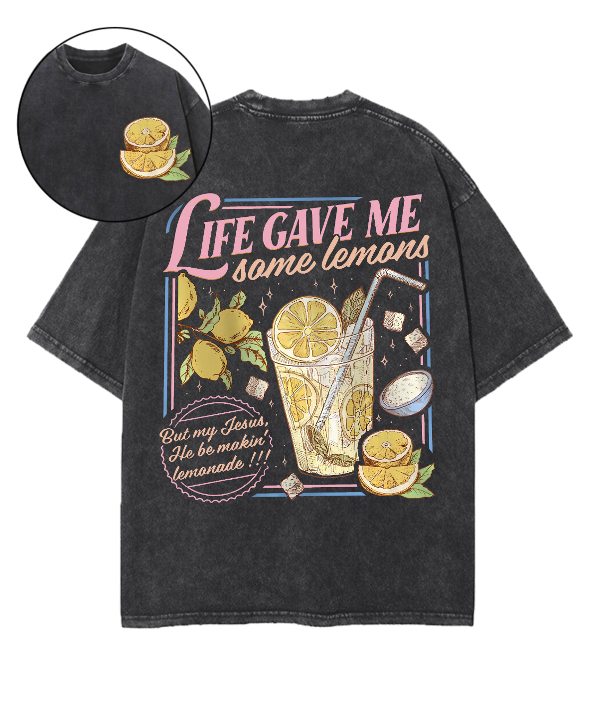 Life Gave Me Some Lemans Double Sided Unisex Washed Christian T-shirt