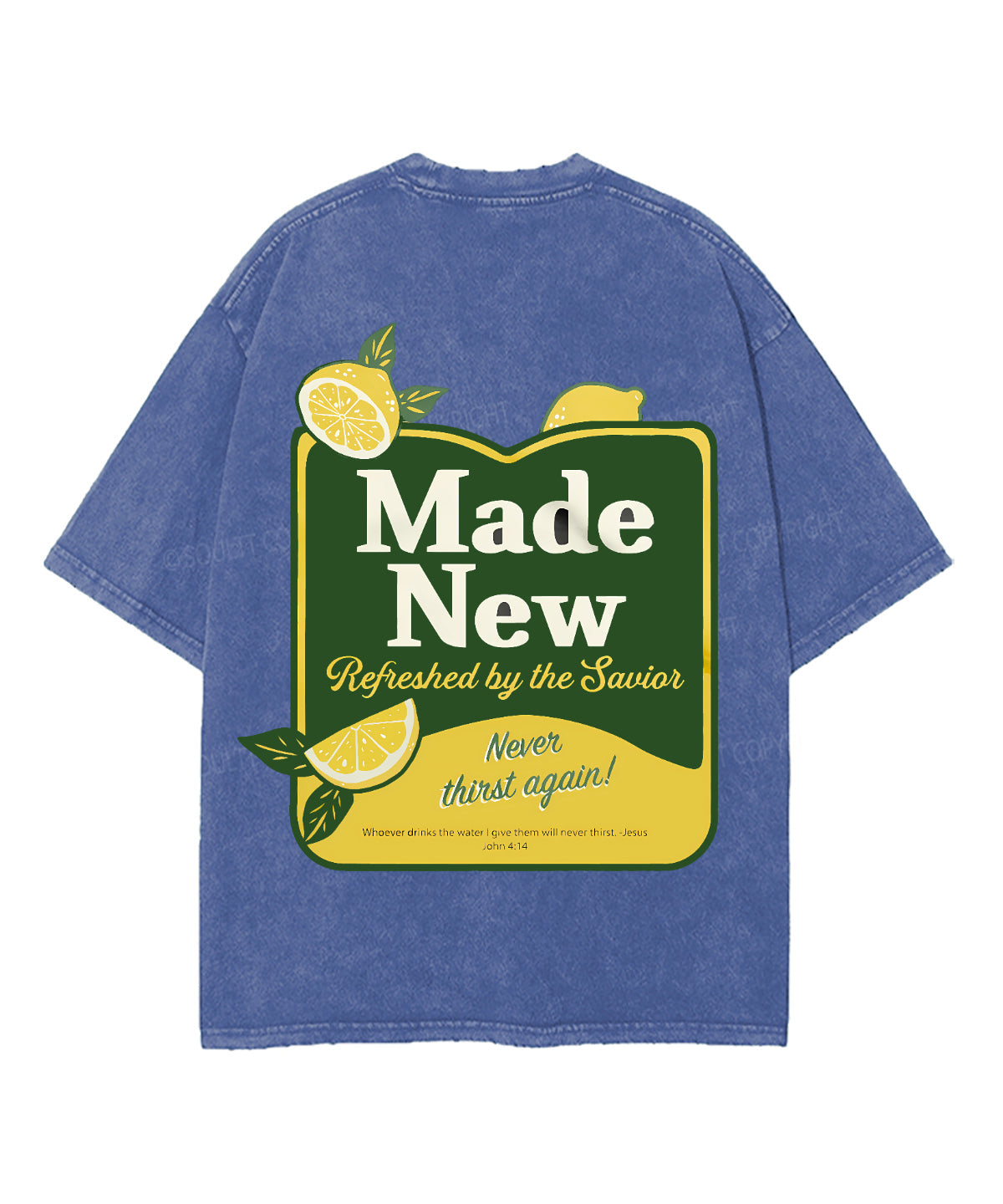 Made New Refreshed By The Savior Never Thirst again! Double Sided Unisex Washed Christian T-shirt