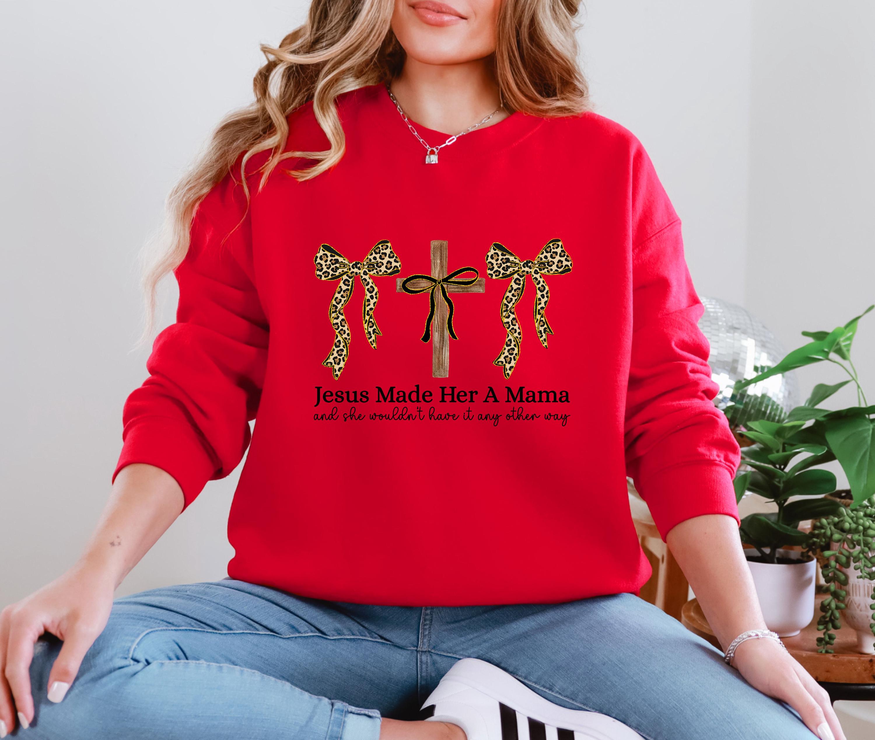Jesus Made Her A Mama Sweatshirt