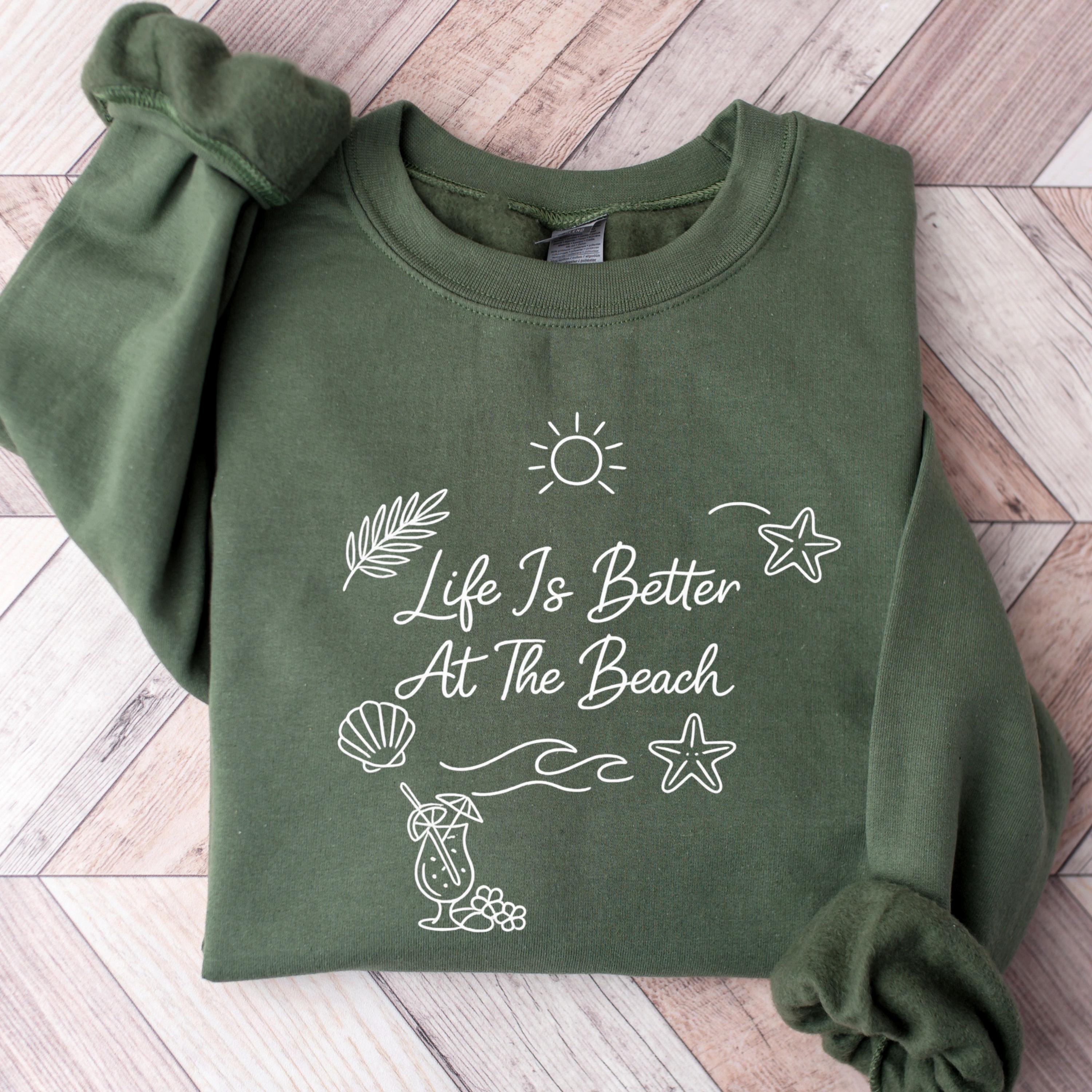 Life Is Better At The Beach Sweatshirt